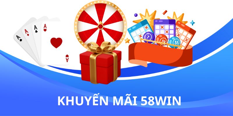 Tổng hợp khuyến mãi cực chất tại 58win