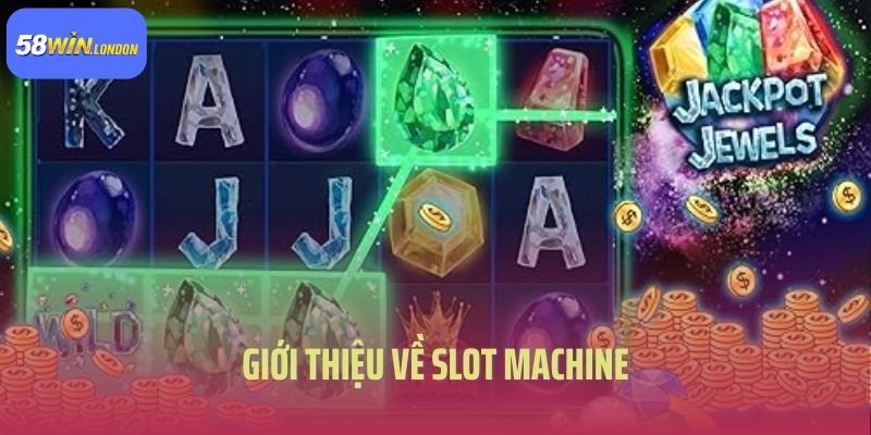 Giới thiệu vài nét về slot machine là gì?