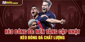 Keo Bong 88 – Dự Đoán Chuẩn Xác Tại Nền Tảng 58win