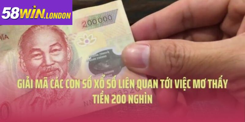 Giải mã các con số lô đề liên quan mơ thấy tiền 200 nghìn