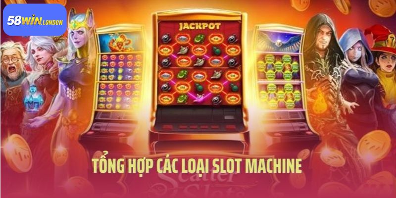 Tổng hợp các loại slot machine là gì?