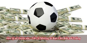 Tỷ Lệ Bóng Đá Chính Xác Nhất Hôm Nay Tại Nhà Cái 58win
